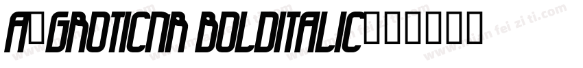 a_GroticNr BoldItalic字体转换